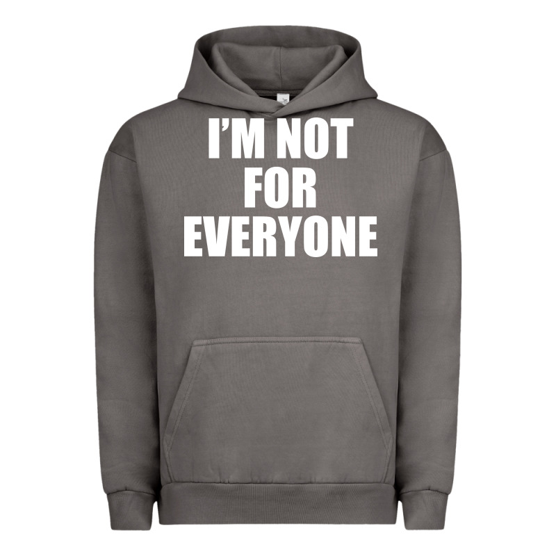 I'm Not For Everyone Funny Urban Hoodie by artisFamous | Teevron