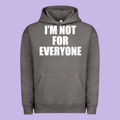 I'm Not For Everyone Funny Urban Hoodie Designed By Artisfamous