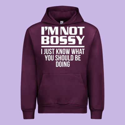 I'm Not Bossy I Just Know What You Should Be Doing Funny Urban Hoodie Designed By Artisfamous