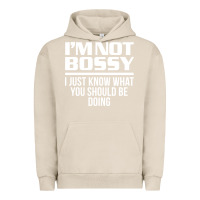 Pigment French Oak I'M NOT BOSSY I JUST KNOW WHAT YOU SHOULD BE DOING FUNNY Urban Hoodie - artisFamous
