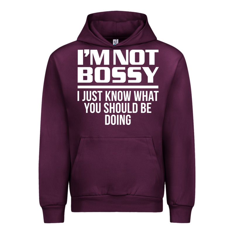 I'm Not Bossy I Just Know What You Should Be Doing Funny Urban Hoodie by artisFamous | Teevron