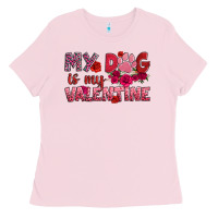 Bubblegum Pink my dog is my valentine Ladies Tee - OliviaCreatesArt