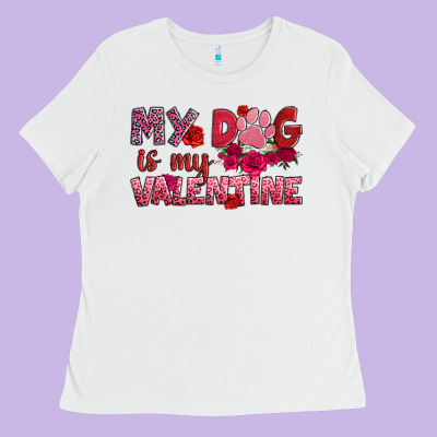 My Dog Is My Valentine Ladies Tee Designed By Oliviacreatesart