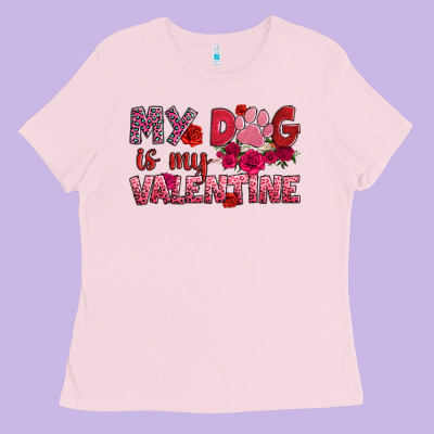My Dog Is My Valentine Ladies Tee Designed By Oliviacreatesart