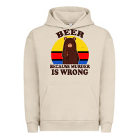 Pigment French Oak funny beer because murder is wrong for drinking men lover Urban Hoodie - artisFamous