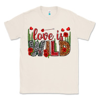 Natural Love is wild Valentine's Day Classic Tee - HowdyJamesFarm