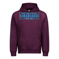 Mauve Wine why are you so obsessed with me Urban Hoodie - artisFamous
