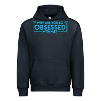 Navy why are you so obsessed with me Urban Hoodie - artisFamous