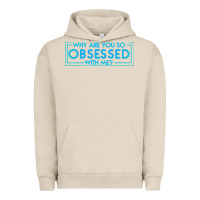 Pigment French Oak why are you so obsessed with me Urban Hoodie - artisFamous