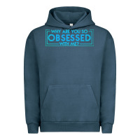 Pigment Midnight Navy why are you so obsessed with me Urban Hoodie - artisFamous