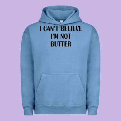 I Cant Believe Im Not Butter Urban Hoodie Designed By Artisfamous