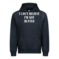 I Cant Believe Im Not Butter Urban Hoodie | Teevron