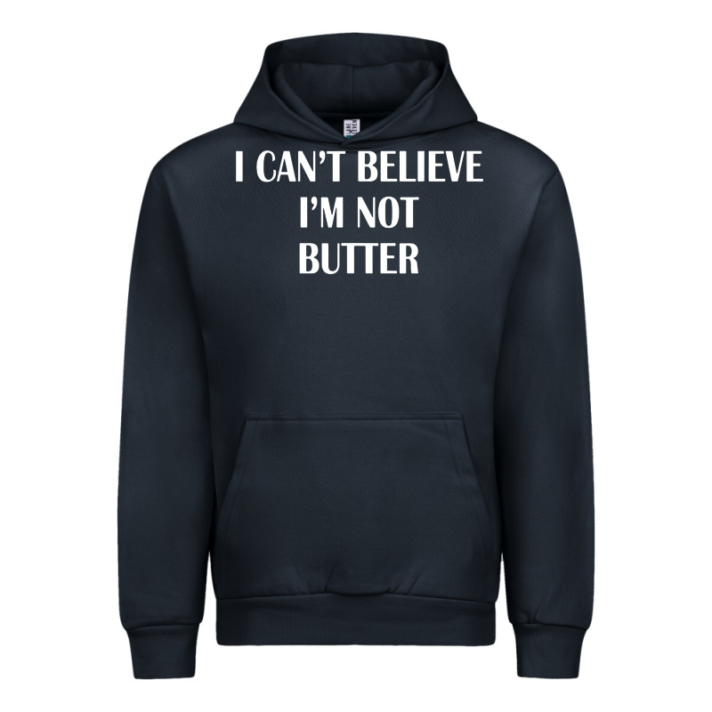 I Cant Believe Im Not Butter Urban Hoodie by artisFamous | Teevron