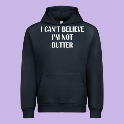 I Cant Believe Im Not Butter Urban Hoodie Designed By Artisfamous