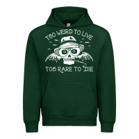 Forest Green too weird to live too rare to die Urban Hoodie - artisFamous