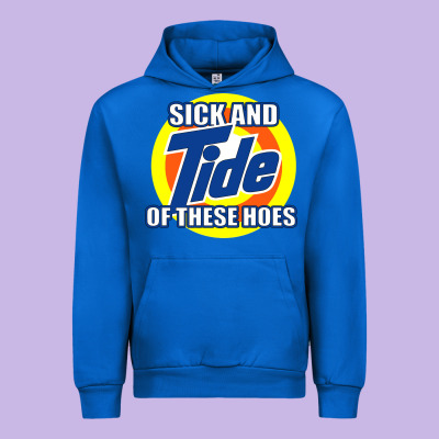Sick And Tide Of These Hoes Urban Hoodie Designed By Artisfamous