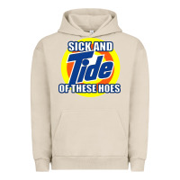 Pigment French Oak sick and tide of these hoes Urban Hoodie - artisFamous