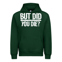 Forest Green but did you die Urban Hoodie - artisFamous