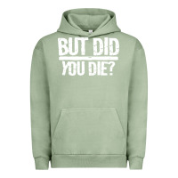 Pigment Oil Green but did you die Urban Hoodie - artisFamous