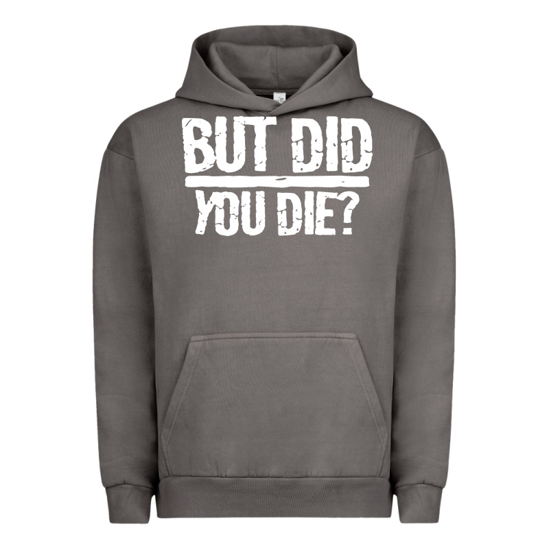 But Did You Die Urban Hoodie by artisFamous | Teevron