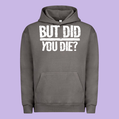 But Did You Die Urban Hoodie Designed By Artisfamous