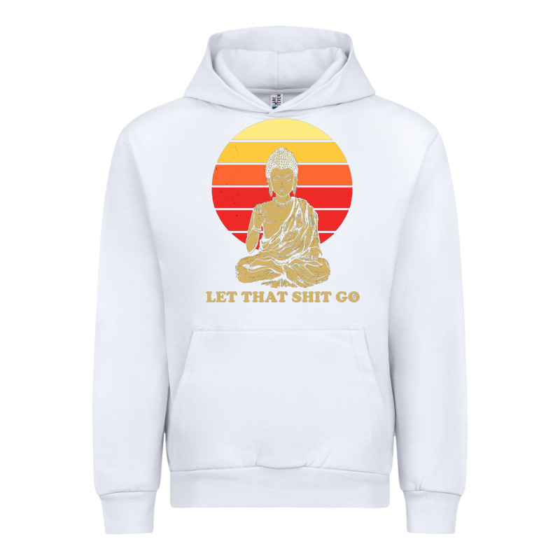 Let That Shit Go Buddha Urban Hoodie by artisFamous | Teevron