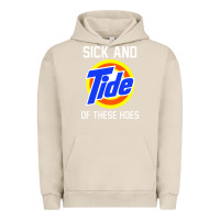 Pigment French Oak sick and tide of these hoes Urban Hoodie - artisFamous