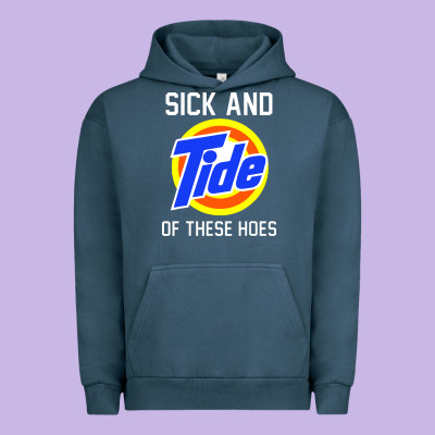 Sick And Tide Of These Hoes Urban Hoodie Designed By Artisfamous