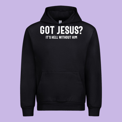 Got Jesus It's Hell Without Him - Christian Urban Hoodie Designed By Artisfamous