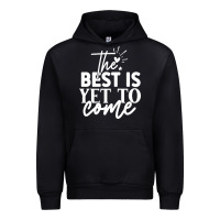 Black the best is yet to come shirt Urban Hoodie - artisFamous
