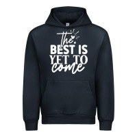 The Best Is Yet To Come Shirt Urban Hoodie | Teevron