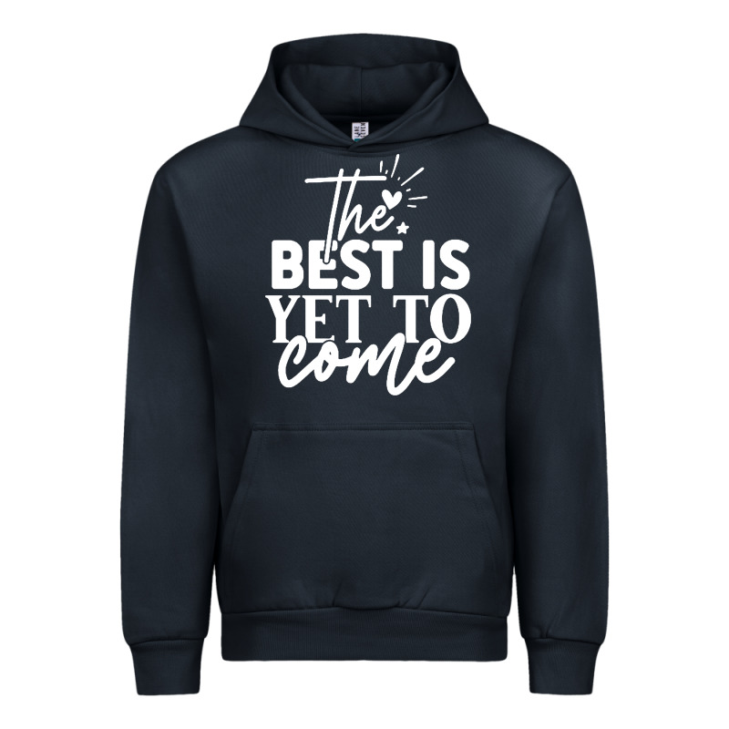 The Best Is Yet To Come Shirt Urban Hoodie by artisFamous | Teevron