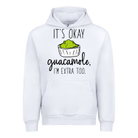 White its okay guacamole im extra too Urban Hoodie - artisFamous