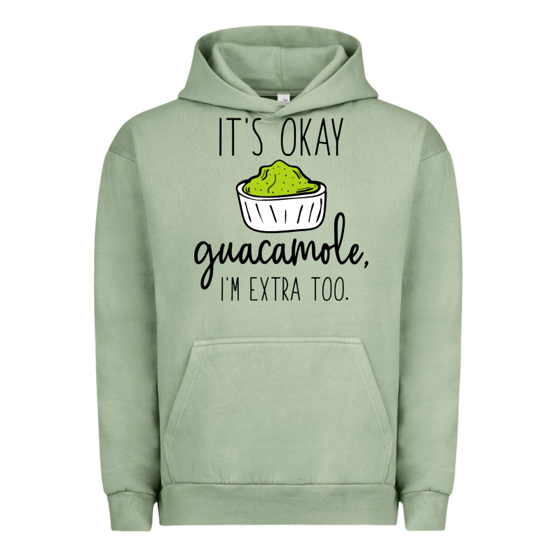 Its Okay Guacamole Im Extra Too Urban Hoodie by artisFamous | Teevron
