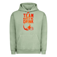 Pigment Oil Green my team makes me drink Urban Hoodie - artisFamous