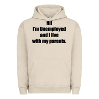 Pigment French Oak i'm unemployed and i live with my parents Urban Hoodie - artisFamous