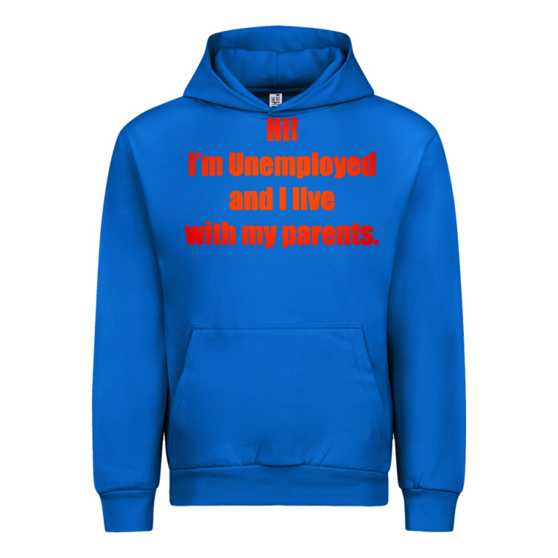 I'm Unemployed And I Live With My Parents Urban Hoodie by artisFamous | Teevron