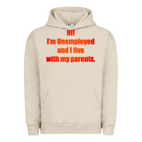Pigment French Oak i'm unemployed and i live with my parents Urban Hoodie - artisFamous
