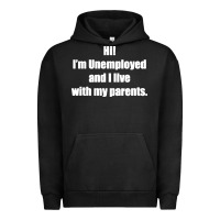 I'm Unemployed And I Live With My Parents Urban Hoodie | Teevron