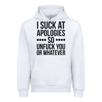 I Suck At Apologies So Unfuck You Or Whatever Swearing Black Urban Hoodie | Teevron