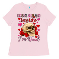 Bubblegum Pink roses are red inside i m dead Ladies Tee - OliviaCreatesArt
