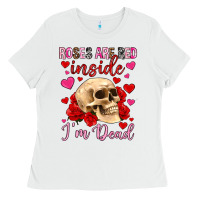 White roses are red inside i m dead Ladies Tee - OliviaCreatesArt