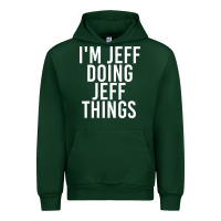 Forest Green i'm jeff doing jeff things shirt funny christmas gift idea Urban Hoodie - artisFamous