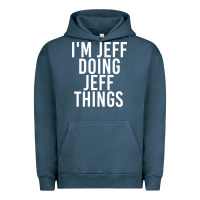 Pigment Midnight Navy i'm jeff doing jeff things shirt funny christmas gift idea Urban Hoodie - artisFamous