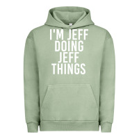 Pigment Oil Green i'm jeff doing jeff things shirt funny christmas gift idea Urban Hoodie - artisFamous