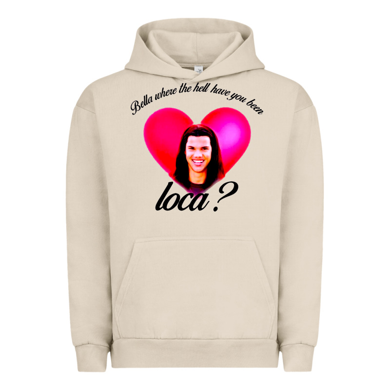Bella Where The Hell Have You Been Loca Urban Hoodie by artisFamous | Teevron