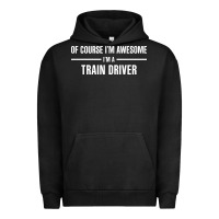 Pigment Black i'm awesome i'm a train driver Urban Hoodie - artisFamous