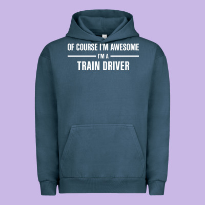 I'm Awesome I'm A Train Driver Urban Hoodie Designed By Artisfamous