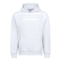 White i'm awesome i'm a train driver Urban Hoodie - artisFamous