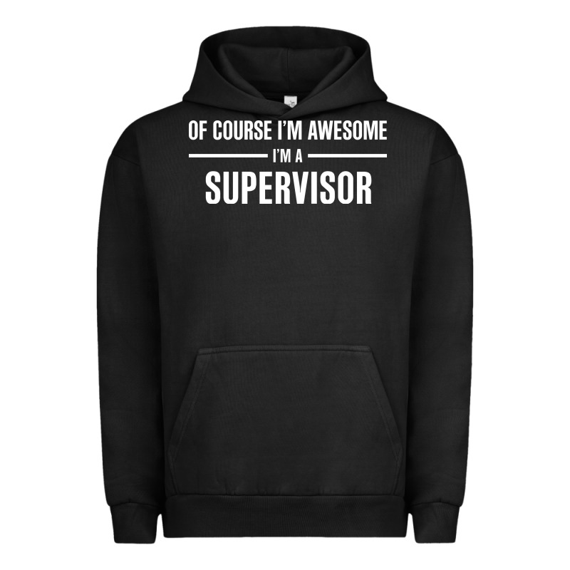 I'm Awesome I'm A Supervisor Urban Hoodie by artisFamous | Teevron